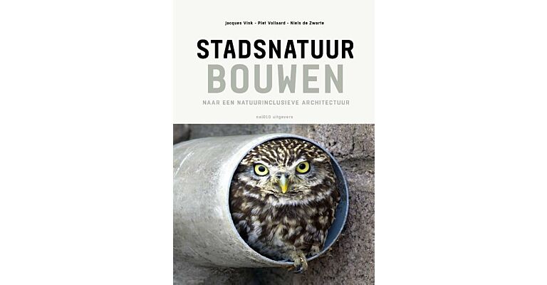 Stadsnatuur bouwen - Naar een natuurinclusieve architectuur