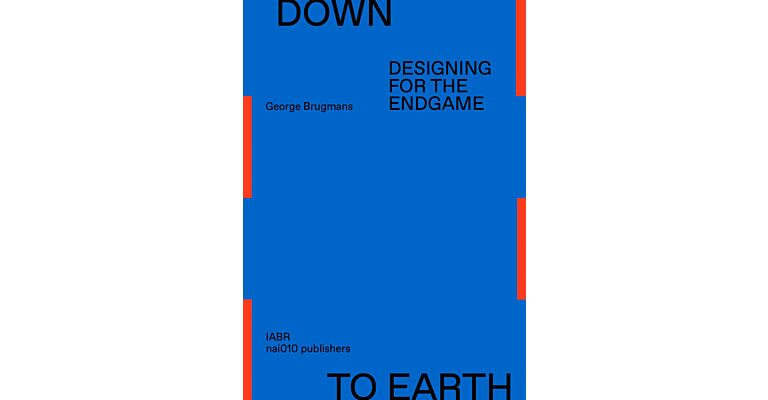 Down to Earth - Designing for the endgame