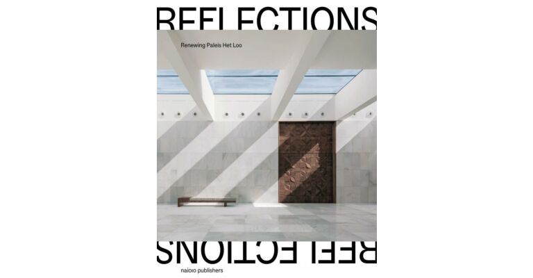 Reflections: Renewing Paleis Het Loo