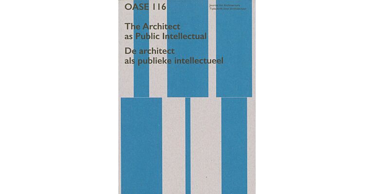Oase 116 - The Architect as Public Intellectual / De architect als publiek intelectueel