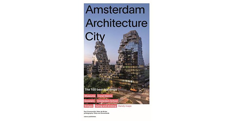 Amsterdam Architecture City  - The 100 Best Buildings