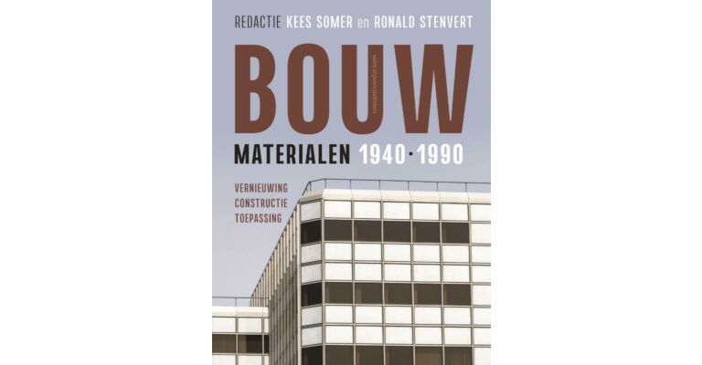 Bouwmaterialen 1940-1990: Vernieuwing, constructie, toepassing