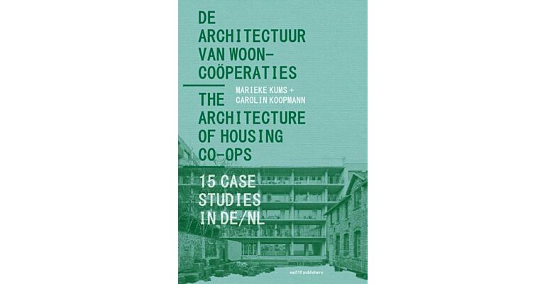 De Architectuur van Wooncoöperaties / The Architecture of Housing Co-ops - 15 Case Studies in DE/NL (September 2024)