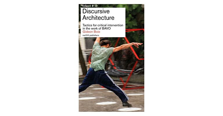 Discursive Architecture - Tactics for critical intervention in the work of BAVO