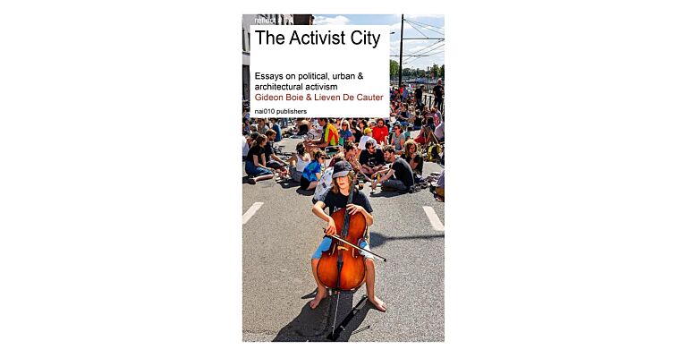 The Activist City - Essays on Political, Urban and Architectural Activism
