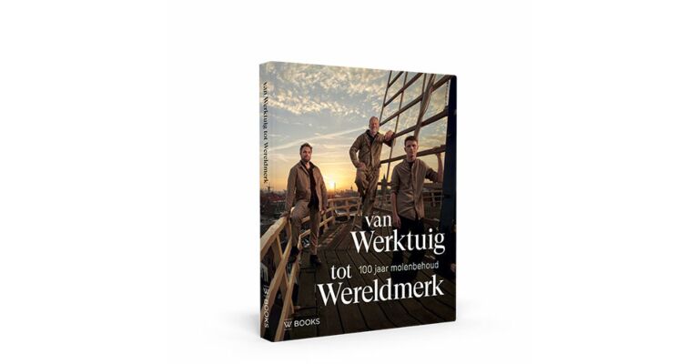 Van werktuig tot wereldmerk - 100 jaar molenbehoud