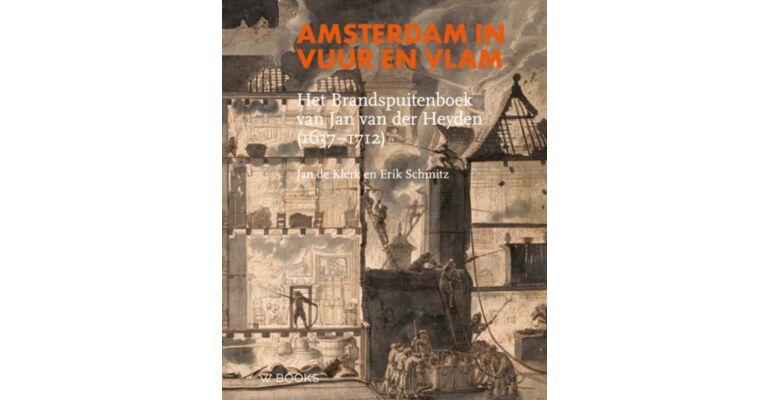 Amsterdam in vuur en vlam - Het brandspuitenboek van Jan van der Heyden