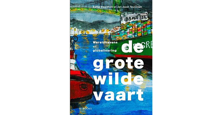 De grote wilde vaart - Wereldhavens en globalisering