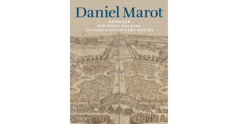 Daniel Marot: Designer for Royal Palaces, Castles and Country Houses (Not yet published)