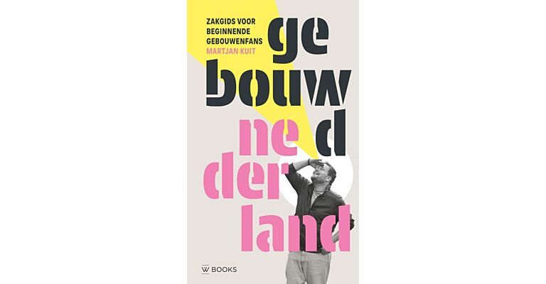 Gebouwd Nederland - Zakgids voor beginnende gebouwenfans (Preorder)
