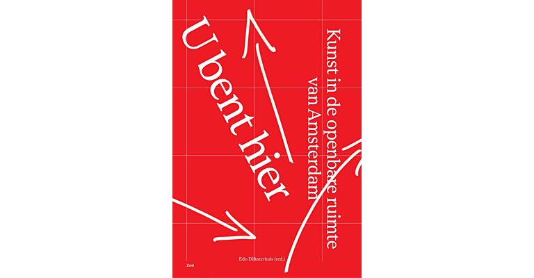U bent hier - Kunst in de openbare ruimte van Amsterdam