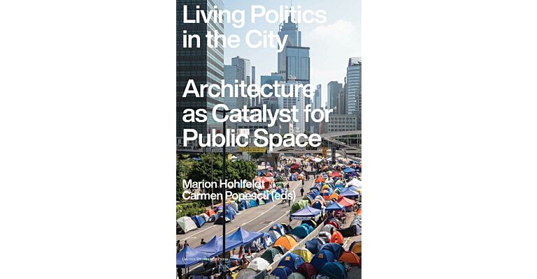 Living Politics in the City - Architecture as Catalyst for Public Space