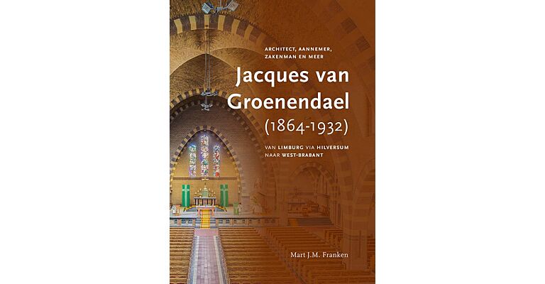 Jacques van Groenendael (1864-1932) - Architect, aannemer, zakenman 
