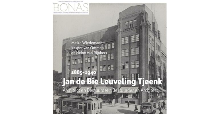 Jan de Bie Leuveling Tjeenk (1885-1940) - Architect en Bestuurder / Bestuurder en Architect