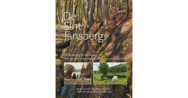 De Sint Jansberg - Ontwikkeling en teloorgang van 'een der schoonste landgoederen van ons vaderland'