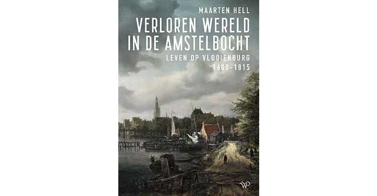 Verloren wereld in de Amstelbocht: Leven op de Vlooienbrug 1596-1815