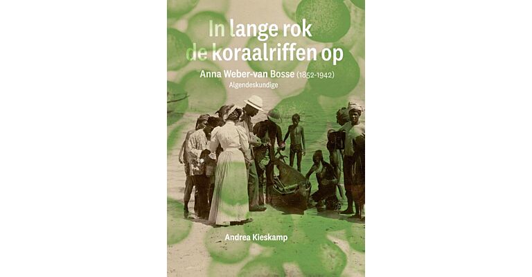 In lange rok de koraalriffen op - Anna Weber-van Bosse (1852-1942)