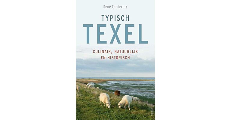 Typisch Texel - Culinair, natuurlijk en historisch
