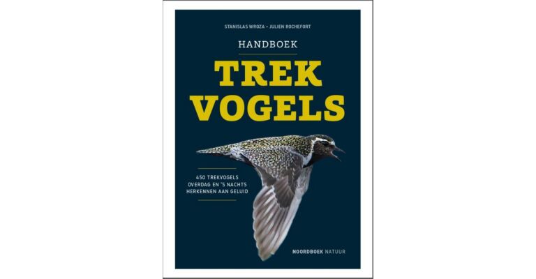 Handboek Trekvogels - 450 trekvogels overdag en ’s nachts herkennen aan geluid