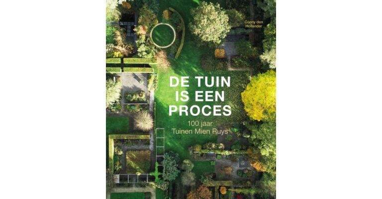 De tuin is een proces - 100 jaar tuinen Mien Ruys