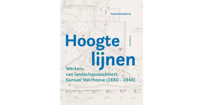 Hoogtelijnen - Werken van landschapsarchitect Samuel Voorhoeve (1880-1948)