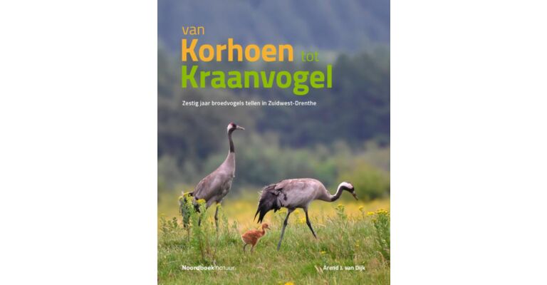 Van korhoen tot kraanvogelk - Zestig jaar broedvogels tellen in Zuidwest-Drenthe (Preorder november 2025)