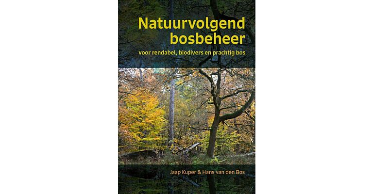 Natuurvolgend bosbeheer -  Voor rendabel, biodivers en prachtig bos (Pre-order Februari 2026)