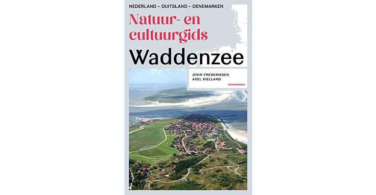 Natuur- en cultuurgids Waddenzee: Nederland – Duitsland – Denemarken (Nog niet verschenen)