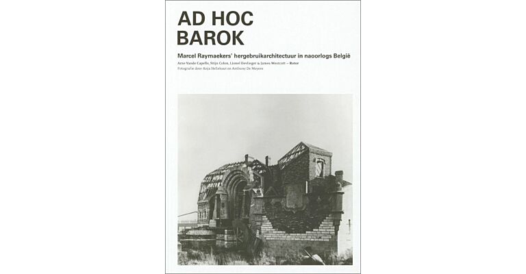 Ad Hoc Barok - Marcel Raymaekers’ hergebruikarchitectuur in naoorlogs België