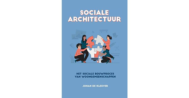 Sociale Architectuur - Het Sociale Bouwproces van woongemeenschappen