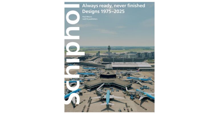 Schiphol always ready never finished - Designs 1975–2025 (Not yet published)