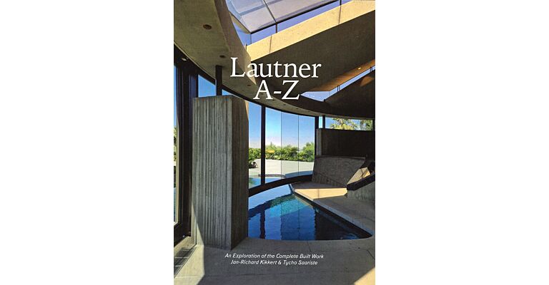 Lautner A-Z: An Exploration of the Complete Built Work (2nd updated edition)