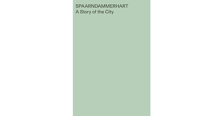 Spaarndammerhart – A Story of the City
