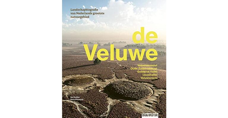 De Veluwe - Biografie van het grootste natuurlandschap van Nederland