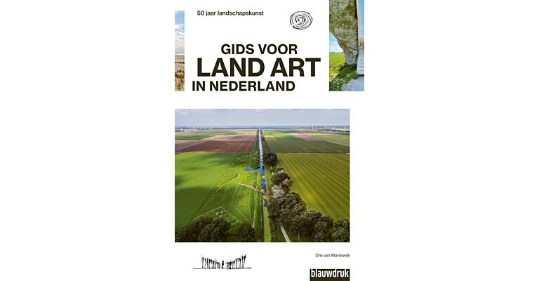 Gids voor Land Art in Nederland - 50 jaar landschapskunst