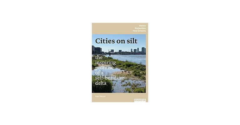 Steden op slik – het inspirerende perspectief van de zelfbouwende delta