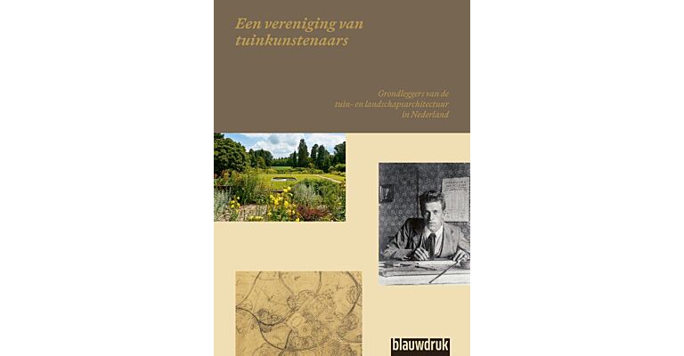 Een vereniging van tuinkunstenaars - Grondleggers van de tuin- en landschapsarchitectuur in Nederland (voorintekening)