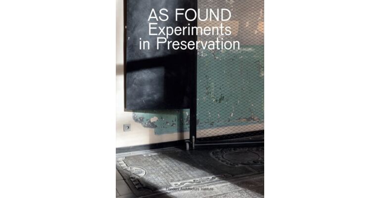 As found - Experiments in preservation