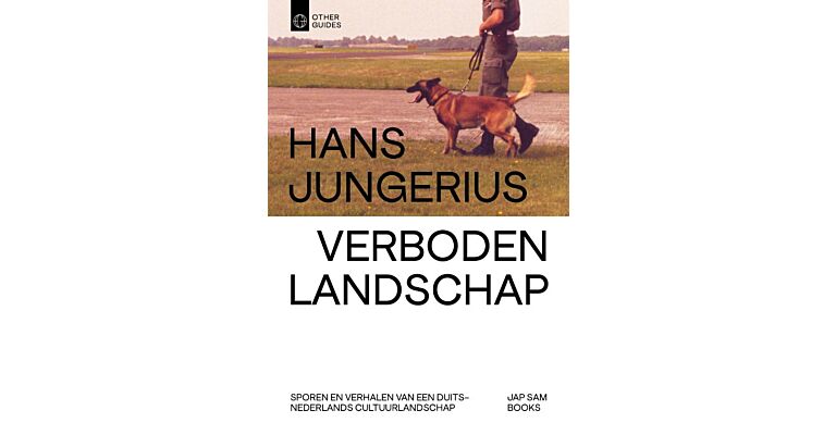 Verboden landschap - Sporen en verhalen van een Duits-Nederlands cultuurlandschap