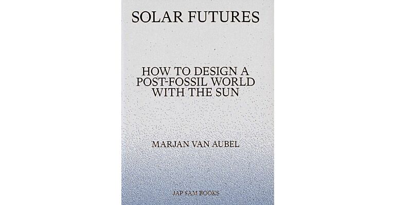 Solar Futures - How to Design a Post-Fossil World with the Sun