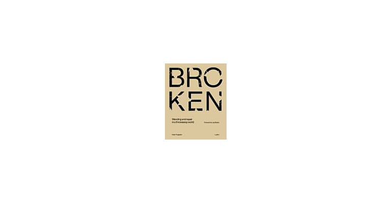Broken - Mending and Repair in a Throwaway World