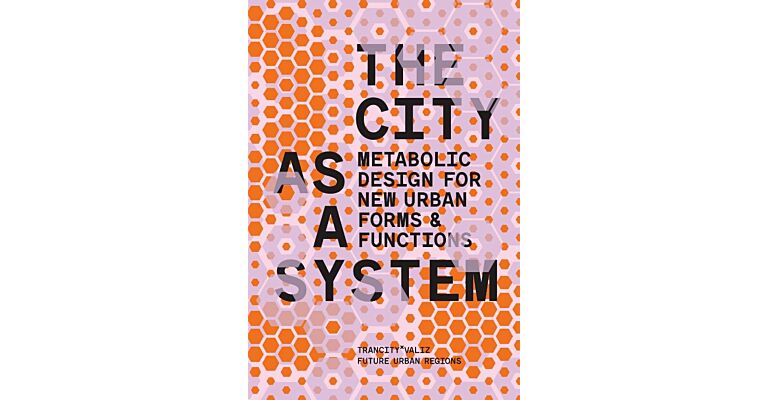 The City as a System - Metabolic Design for New Urban Forms and Functions