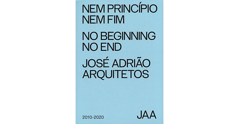 José Adrião Arquitetos - No Beginning No End  (2010-2020)