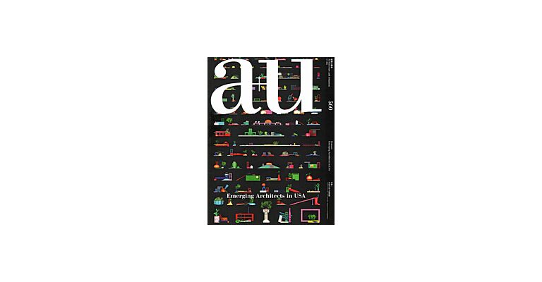 A+U 560 2017:05 Emerging Architects In USA