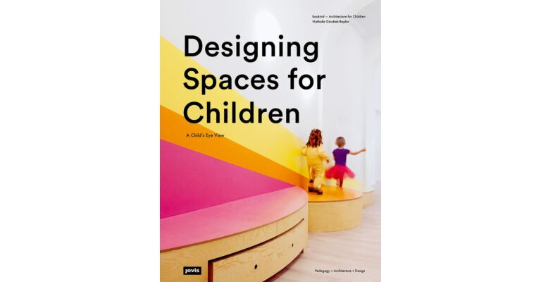 Designing Spaces for Children - A Child´s Eye View