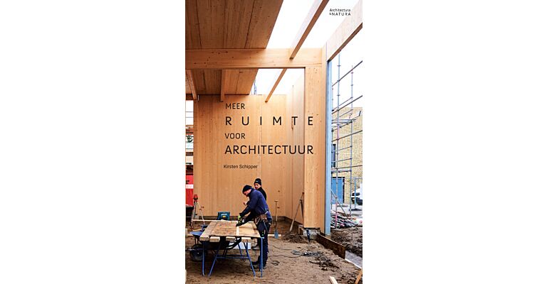 Meer ruimte voor architectuur: Over architectuur en bouwcultuur (pre-order verschijnt 6 juni 2026)