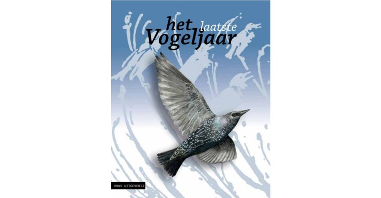 Het laatste vogeljaar - Hoogtepunten uit 70 jaar vogelnieuws en recent vogelonderzoek 