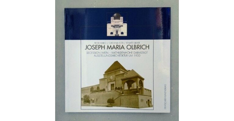 Joseph Maria Olbrich: Secession Wien Mathildenhöhe Darmstadt. Ausstellungsarchitektur um 1900. Katalog zur Ausstellung im Museum Künstlerkolonie