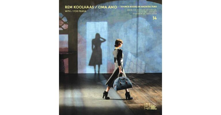 Source Books in Architecture No.14: Rem Koolhaas / OMA + AMO Spaces for Prada