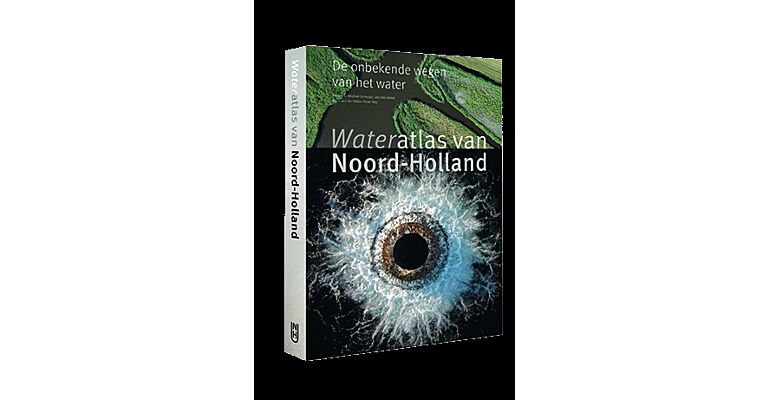 Wateratlas van Noord-Holland - De onbekende wegen van het water
